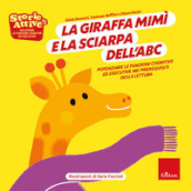 La giraffa Mimi e la sciarpa dell ABC. Potenziare le funzioni cognitive ed esecutive nei prerequisiti della lettura. Ediz. a colori