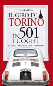 Il giro di Torino in 501 luoghi