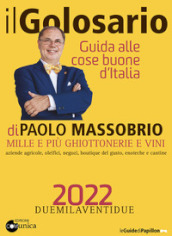 Il golosario 2022. Guida alle cose buone d Italia
