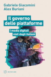 Il governo delle piattaforme. I media digitali visti dagli italiani
