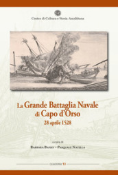 La grande battaglia navale di Capo d Orso 28 aprile 1528