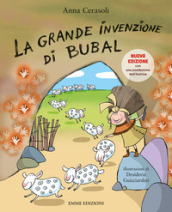 La grande invenzione di Bubal. Nuova ediz.