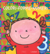 Il grande libro di Lisa. Colori-forme-numeri. Ediz. a colori