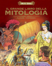 Il grande libro della mitologia. Iliade-Odissea