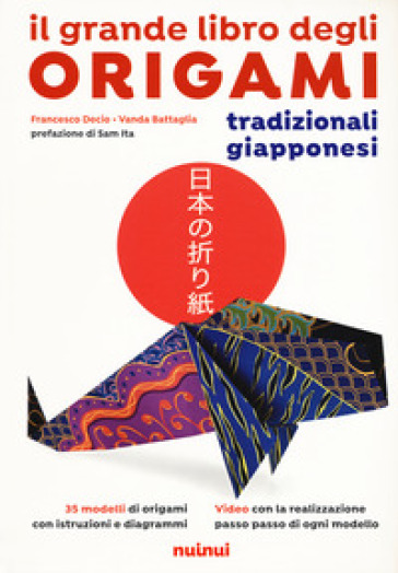 Il grande libro degli origami tradizionali giapponesi. Nuova ediz.
