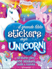 Il grande libro stickers degli unicorni. Il regno degli unicorni. Ediz. a colori