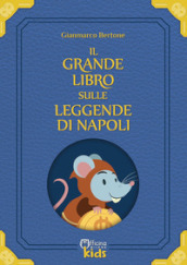 Il grande libro sulle leggende di Napoli. Con Prodotti vari