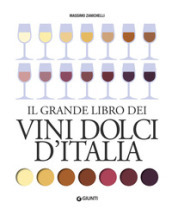 Il grande libro dei vini dolci d Italia