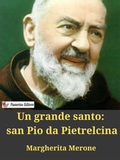 Un grande santo: san Pio da Pietrelcina