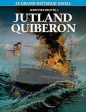Le grandi battaglie navali. 4: Jutland-Quiberon