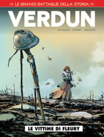 Le grandi battaglie della storia. 9: Verdun. I fucilati di Fleury
