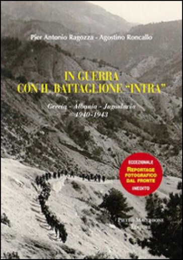 In guerra con gli alpini del battaglione «Intra». Grecia-Albania-Jugoslavia (1940-1943)