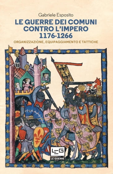 Le guerre dei Comuni contro l'Impero 1176-1266