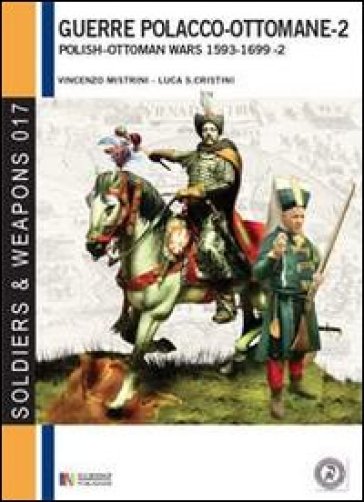 Le guerre polacco-ottomane 1593-1699. 2: Gli scontri armati