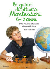 La guida di attività Montessori 6-12 anni. Dalla creazione dell Universo alla vita sulla Terra