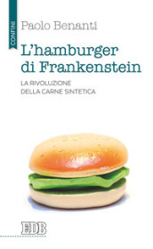 L hamburger di Frankenstein. La rivoluzione della carne sintetica