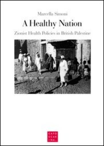 A healthy nation. Zionist health policies in British Palestine
