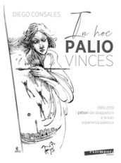 In hoc palio vinces. 1999-2019: i pittori dei drappelloni e la loro esperienza paliesca