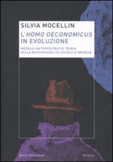 L'homo oeconomicus in evoluzione. Modelli antropologici e teoria della responsabilità sociale d'impresa