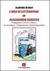L idea di letteratura in Alessandro Baricco. Il rapporto con la critica, la narrativa, l esperienza cinematografica