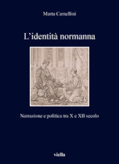 L identità normanna. Narrazione e politica tra X e XII secolo
