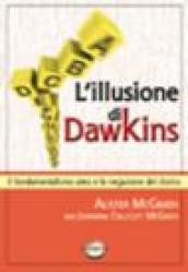 L illusione di Dawkins. Il fondamentalismo ateo e la negazione del divino