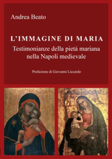 L'immagine di Maria. Testimonianze della pietà mariana nella Napoli medievale