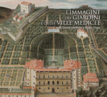 L'immagine dei giardini e delle ville medicee nelle lunette attribuite a Giusto Utens