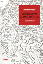 L immigrazione albanese in Istria (secoli XV-XVIII)