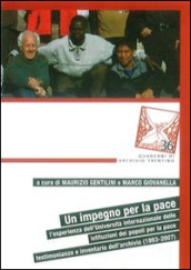 Un impegno per la pace. L esperienza dell Università internazionale delle istituzioni dei popoli per la pace. Testimonianze e inventario dell archivio (1993-2007)