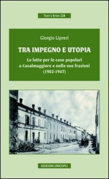 Tra impegno e utopia. Le lotte per le case popolari a Casalmaggiore e nelle sue frazioni (1902-1947)
