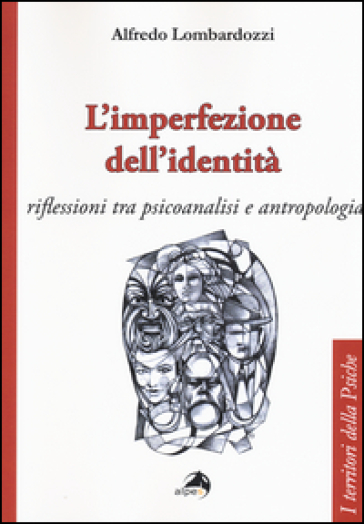 L'imperfezione dell'identità. Riflessioni tra psicoanalisi e antropologia