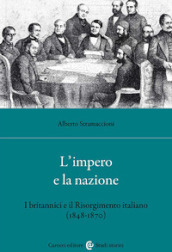 L impero e la nazione. I britannici e il Risorgimento italiano (1848-1870)