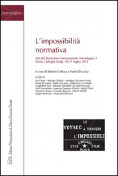 L impossibilità normativa. Atti del Seminario internazionale Nomologics 2 (Pavia, 10-11 luglio 2013)