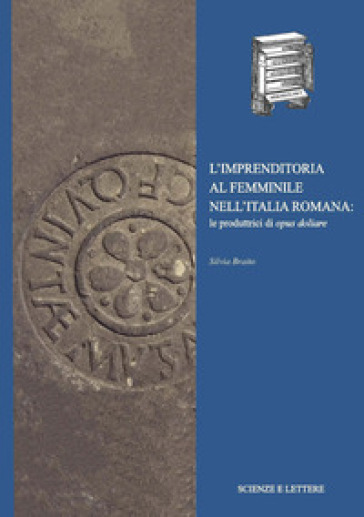 L'imprenditoria al femminile nell'Italia romana: le produttrici di opus doliare