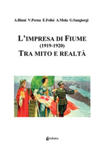 L'impresa di Fiume (1919-1920). Tra mito e realtà