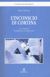 L inconscio di Cortina. Ediz. illustrata