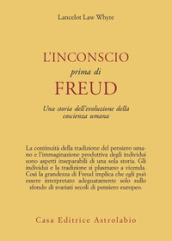 L inconscio prima di Freud. Una storia dell evoluzione della coscienza umana