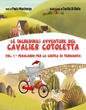 Le incredibili avventure del Cavalier Cotoletta - volume I Pedalando per la contea di Terranova