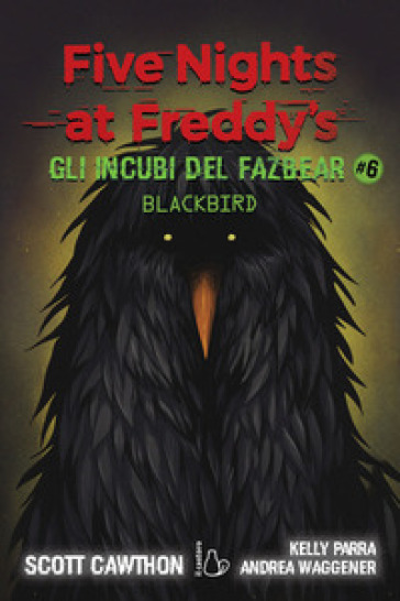 Gli incubi del Fazbear. Blackbird. Five nights at Freddy's. 6.