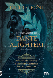 Le indagini di Dante Alighieri. 1: I delitti del mosaico-I delitti della medusa-I delitti della luce