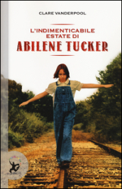 L indimenticabile estate di Abilene Tucker