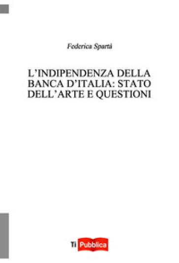 L'indipendenza della Banca d'Italia: stato dell'arte e questioni aperte
