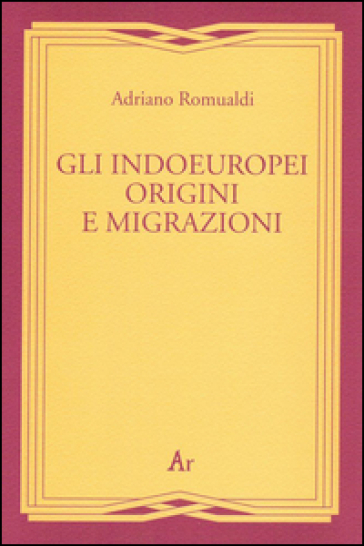 Gli indoeuropei. Origini e migrazioni
