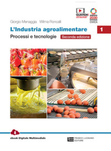 L'industria agroalimentare. Per le Scuole superiori. Con e-book. Con espansione online. Vol. 1: Processi e tecnologie