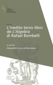 L inedito terzo libro de l Algebra di Raffaele Bombelli