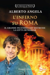 L inferno su Roma. Il grande incendio che distrusse la città di Nerone. La trilogia di Nerone. 2.