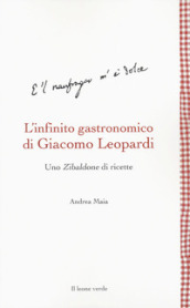 L infinito gastronomico di Giacomo Leopardi. Uno Zibaldone di ricette