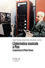 L informatica musicale a Pisa. L esperienza di Pietro Grossi