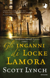 Gli inganni di Locke Lamora. The Gentleman Bastard sequence. 1.